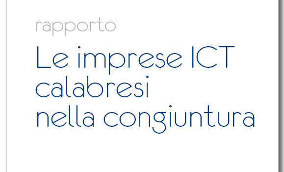 Pubblicato lo studio “Le imprese ICT calabresi nella congiuntura. Rapporto 2015”